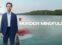 Murder Mindfully Season 2 Episode 1 Recap & Review: “Vacation” Turns Into Chaos in the Alps